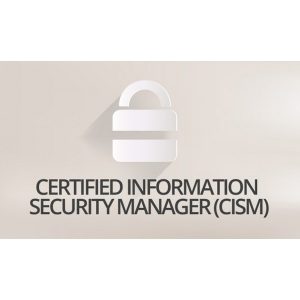 Certified Information Security Manager (CISM)