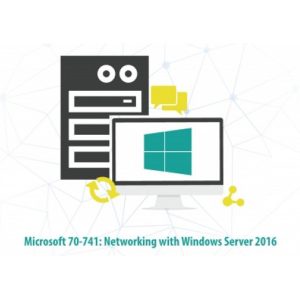 Microsoft 70-741: MSCA Networking with Windows Server 2016